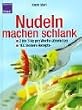 Nudeln machen schlank. 2-3 kg pro Woche abnehmen. 100 leckere Rezepte