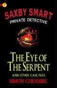 Saxby Smart: Private Detective- The Eye of the Serpent