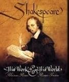 Shakespeare: His Work and His World