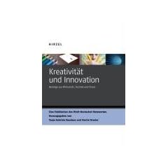 Kreativit�t und Innovation: Beitr�ge aus Wirtschaft, Technik und Praxis