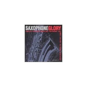 Saxophone Glory 1 by James Clay, Bob Cooper, Marchel Ivery, Don Lanphere, and Jack Nimitz (Audio CD - 2000)