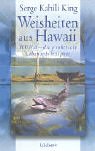 Weisheiten aus Hawaii: HUNA - die praktische Lebensphilosophie - Serge Kahili King