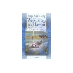 Weisheiten aus Hawaii: HUNA - die praktische Lebensphilosophie