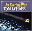 An Evening Wasted With Tom Lehrer