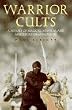 Warrior Cults: A History of Magical, Mystical and Murderous Organisations