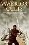 Warrior Cults: A History of Magical, Mystical and Murderous Organisations