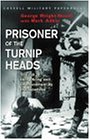 Prisoner of the Turnip Heads: The Fall of Hong Kong and the Imprisonment by the Japanese (Cassell Military Paperbacks Series)