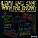Lets Go On With The Show! Hit Songs From The Broadway & The London Stage (Musical Compilation)