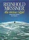 Alle meine Gipfel. Bilanz eines Lebens der Extreme.