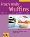 Bücher : Muffins, Mehr neue: Kleine Kuchen - großer Genuss (KüchenRatgeber neu)