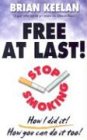 Free at Last!: Stop Smoking How I Did It! How You Can Do It Too!