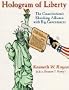 Hologram of Liberty: The Constitution's Shocking Alliance With Big Government