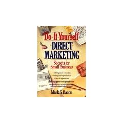 Do-it-yourself Direct Marketing: Secrets for Small Business