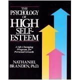 Click here to buy The Psychology of High Self-Esteem: A Life-Changing Program for Personal Growth by  Nathaniel Branden.