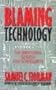 Blaming Technology: The Irrational Search for Scapegoats