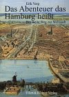 Das Abenteuer das Hamburg hei�t - Der weite Weg zur Welthauptstadt