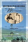 Homesteading Women : An Oral History Of Colorado, 1890- 1950