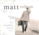 Matt Redman - The Friendship and the Fear