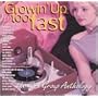 Growin' Up Too Fast: The Girl Group Anthology