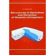 Structures of Ophiolites and Dynamics of Oceanic Lithosphere (Petrology and Structural Geology) by  A. Nicolas