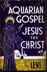 The Aquarian Gospel of Jesus the Christ
