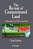 The Re-use of Contaminated Land: Handbook of Risk Assessment