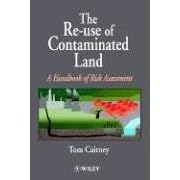 The Re-use of Contaminated Land: Handbook of Risk Assessment