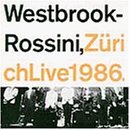 Revue Westbrook-Rossini  / Rossini, Zurich, Live 1986