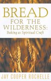 Bread for the Wilderness: Baking as Spiritual Craft