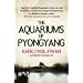 Aquariums of Pyongyang: Ten Years in the North Korean Gulag