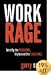 Work Rage: Identify the Problems, Implement the Solutions