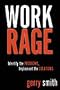 Work Rage: Identify the Problems, Implement the Solutions