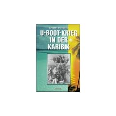 U- Boot- Krieg in der Karibik 1942 - 1945