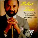 Hubert Laws Remembers the Unforgettable Nat King Cole by Hubert Laws
