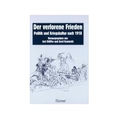 Der verlorene Frieden. Politik und Kriegskultur nach 1918