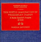 The Poetic Imagination of Vyacheslav Ivanov: A Russian Symbolist's Perception of Dante (0521362857) by Davidson, Pamela