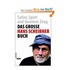 Das gro�e Hans Scheibner-Buch. Satire, Spott und dummes Zeug