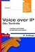 Voice over IP - Die Technik. Grundlagen und Protokolle f�r Multimedia-Kommunikation