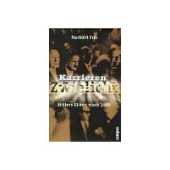 Karrieren im Zwielicht: Hitlers Eliten nach 1945