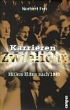 Karrieren im Zwielicht: Hitlers Eliten nach 1945