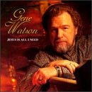 Gene Watson -  Jesus Is All I Need