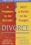 Divorce: A Problem to Be Solved, Not a Battle to Be Fought