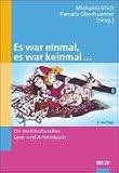 Es war einmal, es war keinmal ...: Ein multikulturelles Lese- und Arbeitsbuch (Beltz Praxis) - 