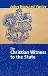 The Christian Witness to the State (John Howard Yoder)
