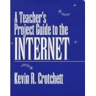 A Teacher's Project Guide to the Internet