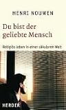 Du bist der geliebte Mensch: Religi�s leben in einer s�kularen Welt - Henri Nouwen