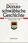 Donauschw&auml;bische Geschichte, Bd.2, Wirtschaftliche Autarkie und politische Entfremdung 1806 bis 1918 - Ingomar Senz, Rudolf Fath, Friedrich Gottas