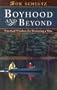Boyhood and Beyond: Practical Wisdom for Becoming a Man