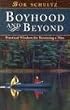Boyhood and Beyond: Practical Wisdom for Becoming a Man