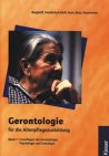 Gerontologie f&uuml;r die Altenpflegeausbildung, 2 Bde., Bd.1, Grundlagen der Gerontologie, Psychologie und Soziologie: Grundlagen der Gerontologie, Psychologie und Soziologie Lehr-/Fachbuch